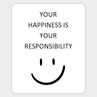 Your happiness is your responsibility Sticker